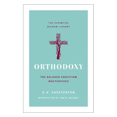 "Orthodoxy: The Beloved Christian Masterpiece" - "" ("Chesterton G. K.")(Paperback)