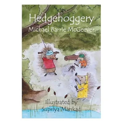 "Hedgehoggery" - "" ("McGeever Michael Barrie")(Paperback)