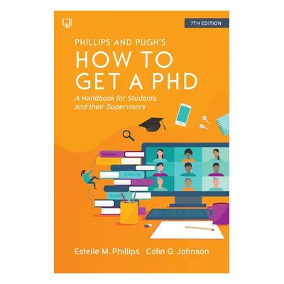 "How to Get a PhD: A Handbook for Students and their Supervisors" - "" ("Phillips Estelle")(Pape