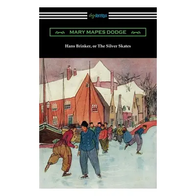 "Hans Brinker, or The Silver Skates" - "" ("Dodge Mary Mapes")(Paperback)