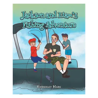 "Jackson and Liam's Fishing Adventure" - "" ("Mabe Kimberley")(Paperback)