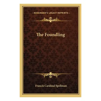 "The Foundling" - "" ("Spellman Francis Cardinal")(Paperback)