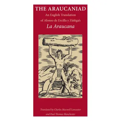 "The Araucaniad: A Version in English Poetry of Alonso de Ercilla y Zuniga's La Araucana" - "" (