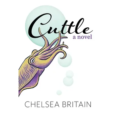 "Cuttle: a novel (hard cover edition)" - "" ("Britain Chelsea")(Pevná vazba)