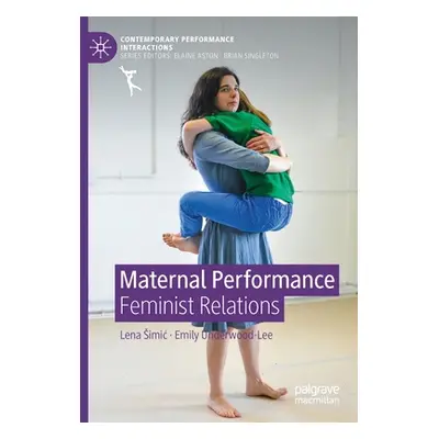 "Maternal Performance: Feminist Relations" - "" ("Simic Lena")(Paperback)