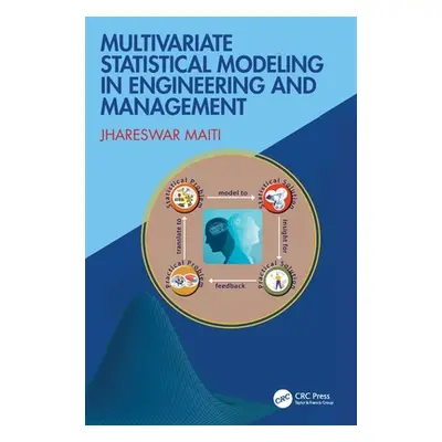 "Multivariate Statistical Modeling in Engineering and Management" - "" ("Maiti Jhareswar")(Pevná