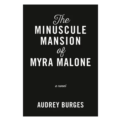 "The Minuscule Mansion of Myra Malone" - "" ("Burges Audrey")(Paperback)