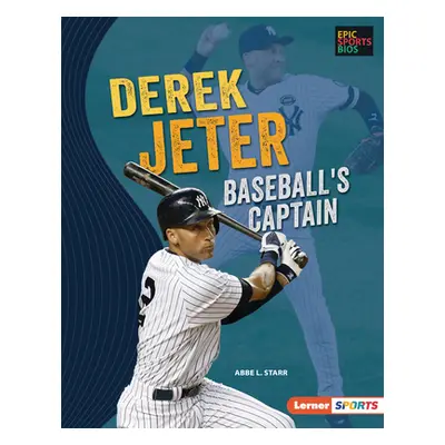 "Derek Jeter: Baseball's Captain" - "" ("Starr Abbe L.")(Library Binding)