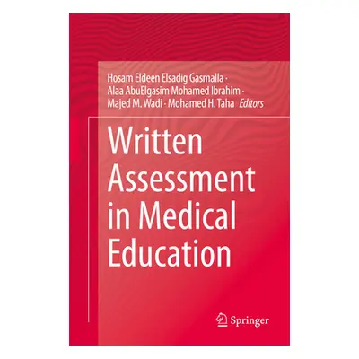 "Written Assessment in Medical Education" - "" ("Gasmalla Hosam Eldeen Elsadig")(Pevná vazba)