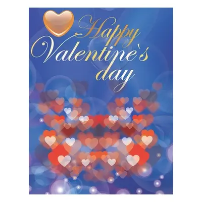 "Happy Valentine's Day: Coloring Book for Adults A Fun Valentine's Day Coloring Book of Hearts" 