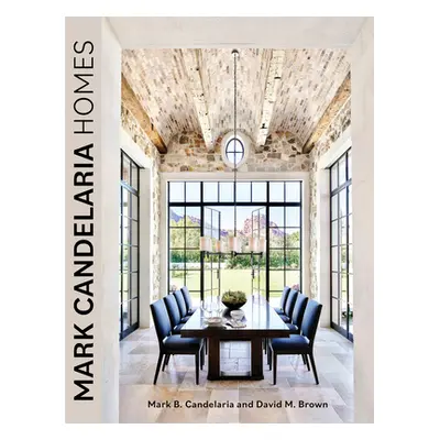 "Mark Candelaria Homes: Designs for Inspired Living" - "" ("Candelaria Mark")(Pevná vazba)