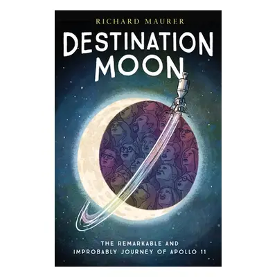 "Destination Moon: The Remarkable and Improbable Voyage of Apollo 11" - "" ("Maurer Richard")(Pa