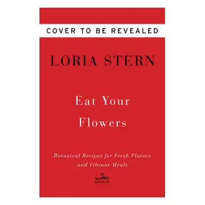 "Eat Your Flowers: A Cookbook" - "" ("Stern Loria")(Pevná vazba)