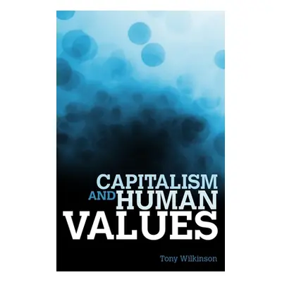 "Capitalism and Human Values" - "" ("Wilkinson Tony")(Paperback)