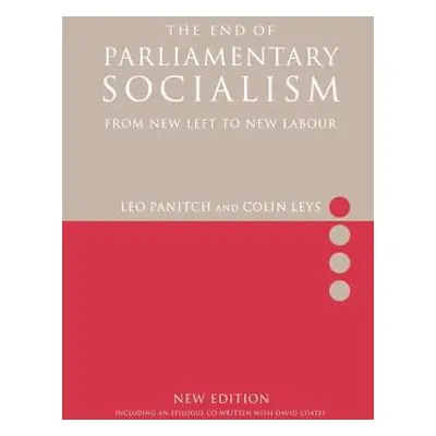 "The End of Parliamentary Socialism: From New Left to New Labour" - "" ("Leys Colin")(Paperback)