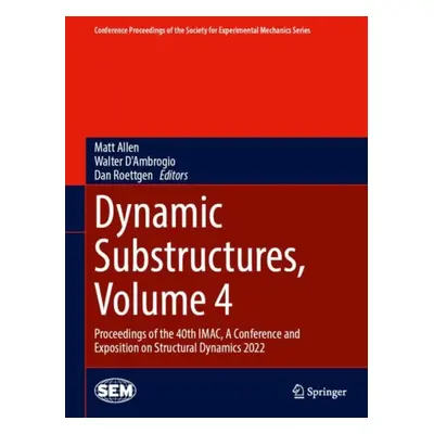 "Dynamic Substructures, Volume 4: Proceedings of the 40th Imac, a Conference and Exposition on S