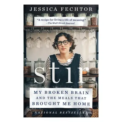 "Stir: My Broken Brain and the Meals That Brought Me Home" - "" ("Fechtor Jessica")(Paperback)