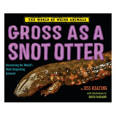 "Gross as a Snot Otter" - "" ("Keating Jess")(Library Binding)