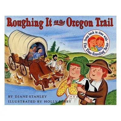 "Roughing It on the Oregon Trail" - "" ("Stanley Diane")(Paperback)