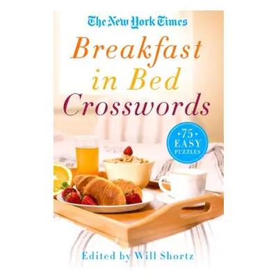 "The New York Times Breakfast in Bed Crosswords: 75 Easy Puzzles" - "" ("New York Times")(Paperb