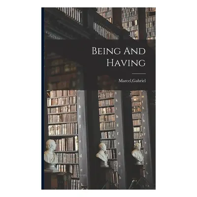 "Being And Having" - "" ("Marcel Gabriel")(Paperback)