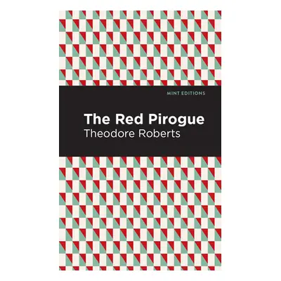 "The Red Pirogue" - "" ("Roberts Theodore Goodridge")(Paperback)