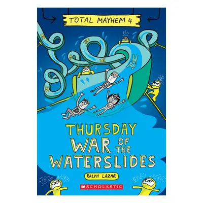 "Thursday - War of the Waterslides (Total Mayhem #4)" - "" ("Lazar Ralph")(Paperback)