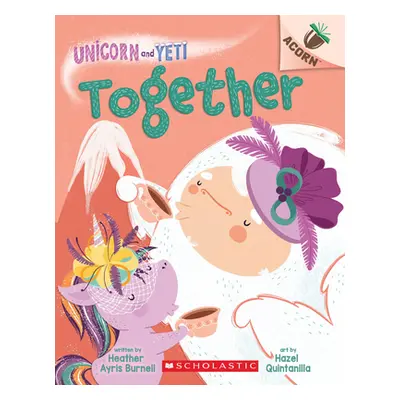 "Together: An Acorn Book (Unicorn and Yeti #6)" - "" ("Burnell Heather Ayris")(Paperback)