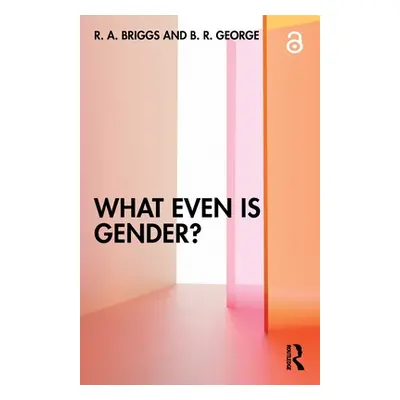 "What Even Is Gender?" - "" ("Briggs R. A.")(Paperback)