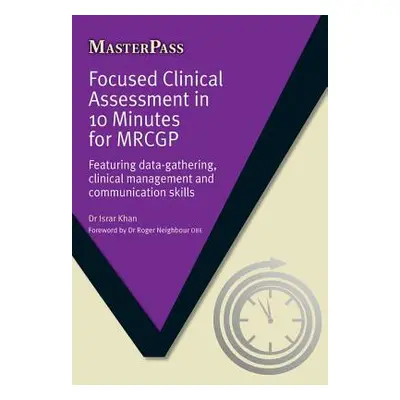 "Focused Clinical Assessment in 10 Minutes for Mrcgp: Featuring Data-Gathering, Clinical Managem