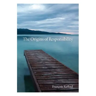 "The Origins of Responsibility" - "" ("Raffoul Francois")(Paperback)