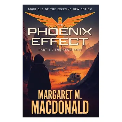 "The Phoenix Effect Part 1: The Reuniting" - "" ("MacDonald Margaret")(Pevná vazba)