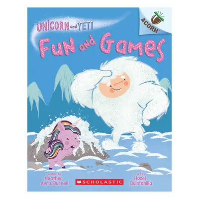 "Fun and Games: An Acorn Book (Unicorn and Yeti #8)" - "" ("Burnell Heather Ayris")(Paperback)