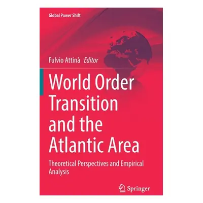 "World Order Transition and the Atlantic Area: Theoretical Perspectives and Empirical Analysis" 