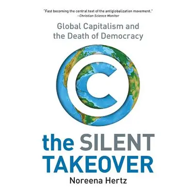 "The Silent Takeover: Global Capitalism and the Death of Democracy" - "" ("Hertz Noreena")(Paper