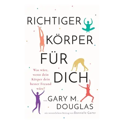 "Richtiger Krper fr dich (German)" - "" ("Douglas Gary M.")(Paperback)