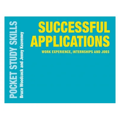 "Successful Applications: Work Experience, Internships and Jobs" - "" ("Woodcock Bruce")(Paperba