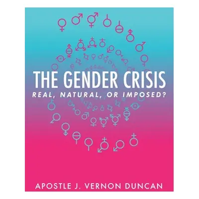 "The Gender Crisis: Real, Natural, or Imposed?" - "" ("Duncan J. Vernon")(Paperback)