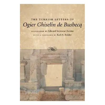 "The Turkish Letters of Ogier Ghiselin de Busbecq" - "" ("Forster Edward Seymour")(Paperback)