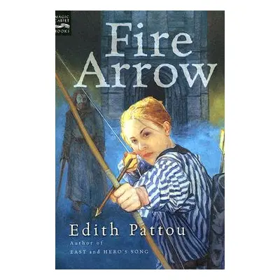 "Fire Arrow: The Second Song of Eirren" - "" ("Pattou Edith")(Paperback)