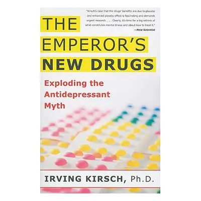 "The Emperor's New Drugs: Exploding the Antidepressant Myth" - "" ("Kirsch Irving")(Paperback)