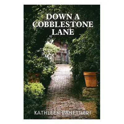 "Down a Cobblestone Lane" - "" ("Panettieri Kathleen")(Paperback)