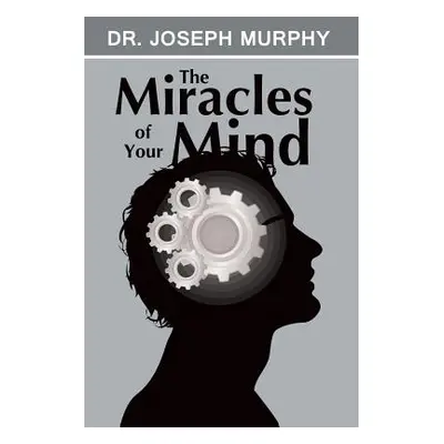 "The Miracles of Your Mind" - "" ("Murphy Joseph")(Paperback)