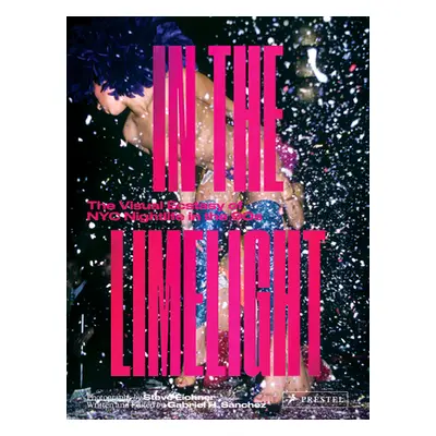 "In the Limelight: The Visual Ecstasy of NYC Nightlife in the 90s" - "" ("Eichner Steve")(Pevná 