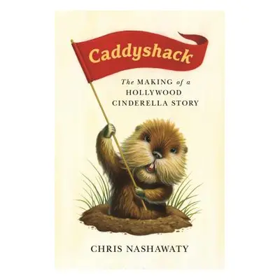 "Caddyshack: The Making of a Hollywood Cinderella Story" - "" ("Nashawaty Chris")(Paperback)