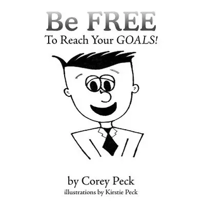 "Be Free to Reach Your Goals!" - "" ("Peck Corey")(Paperback)