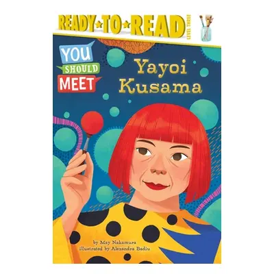 "Yayoi Kusama: Ready-To-Read Level 3" - "" ("Nakamura May")(Pevná vazba)