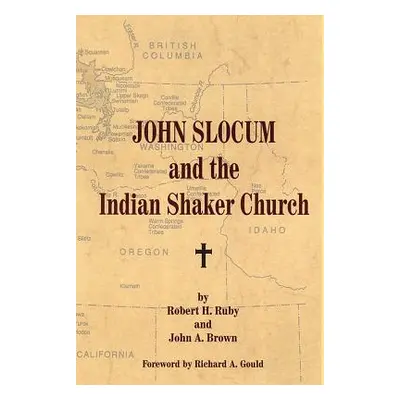 "John Slocum and the Indian Shaker Church" - "" ("Ruby Robert H.")(Paperback)