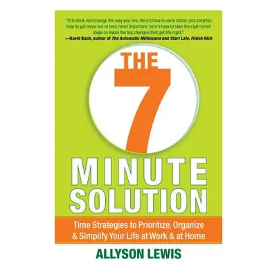 "7 Minute Solution: Creating a Life with Meaning 7 Minutes at a Time" - "" ("Lewis Allyson")(Pap