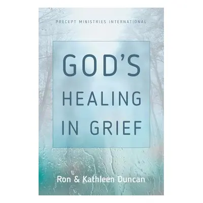 "God's Healing in Grief (Revised Edition)" - "" ("Duncan Ron")(Paperback)